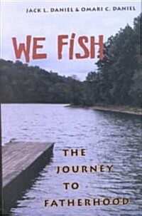 We Fish: The Journey to Fatherhood (Hardcover)