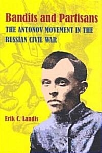 Bandits and Partisans: The Antonov Movement in the Russian Civil War (Hardcover)