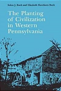 The Planting of Civilization in Western Pennsylvania (Paperback)