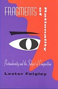 Fragments of Rationality: Postmodernity & the Subject of Composition (Paperback)
