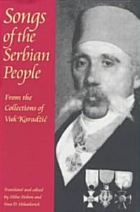 Songs of the Serbian People: From the Collections of Vuk Karadzic (Paperback)