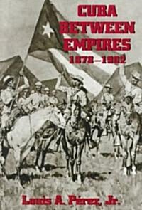 Cuba Between Empires 1878-1902 (Paperback, Revised)