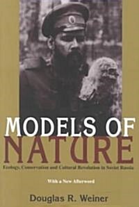 Models of Nature: Ecology, Conservation, and Cultural Revolution in Soviet Russia (Paperback, Revised)