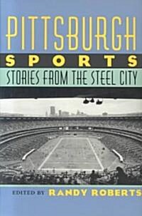 Pittsburgh Sports: Stories from the Steel City (Paperback)