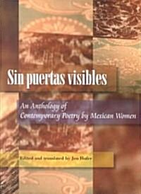 Sin Puertas Visibles: An Anthology of Contemporary Poetry by Mexican Women (Paperback)