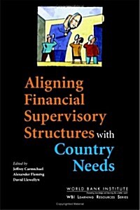 Aligning Financial Supervisory Structures with Country Needs (Paperback)
