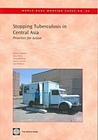 Stopping Tuberculosis in Central Asia: Priorities for Action (Paperback)