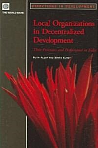 Local Organizations in Decentralized Development (Paperback)