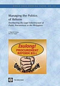Managing the Politics of Reform: Overhauling the Legal Infrastructure of Public Procurement in the Philippines (Paperback)