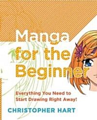 Manga for the Beginner: Everything You Need to Know to Get Started Right Away! (Paperback)