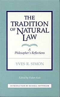 Tradition of Natural Law: A Philosophers Reflections (Paperback)