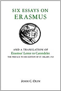 Six Essays on Erasmus: And a Translation of Erasmus Letter to Carondelet, 1523. (Paperback)