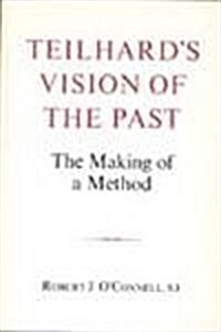 Teilhards Vision of the Past: The Making of a Method (Hardcover)