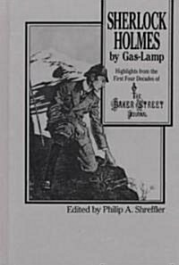 Sherlock Holmes by Gas Lamp: Highlights from the First Four Decades of the Baker Street Journal (Hardcover)