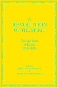 A Revolution of the Spirit: Crisis of Value in Russia, 1890-1924 (Paperback, 2)