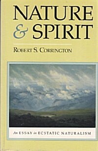 Nature and Spirit: An Essay in Ecstatic Naturalism (Paperback)