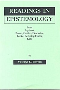 Readings in Epistemology: From Aquinas, Bacon, Galileo, Descartes, Locke, Hume, Kant. (Hardcover, 2, Revised)