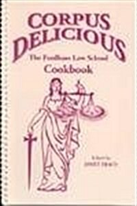 Corpus Delicious: The Fordham Law School Cookbook (Paperback)