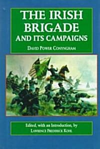 The Irish Brigade: And Its Campaigns (Hardcover)