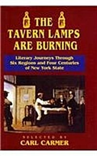 The Tavern Lamps Are Burning: Literary Journeys Through Six Regions and Four Centuries of NY States (Hardcover)