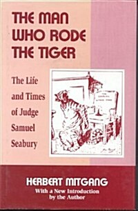 The Man Who Rode the Tiger: The Life and Times of Judge Samuel Seabury (Hardcover, 2, Revised)