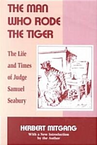 The Man Who Rode the Tiger: The Life and Times of Judge Samuel Seabury (Paperback, 2, Revised)