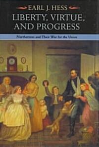 Liberty, Virtue, and Progress: Northerners and Their War for the Union (Hardcover, 2)