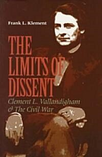 The Limits of Dissent: Clement L. Vallandigham and the Civil War (Paperback, Revised)