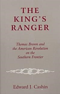The Kings Ranger: Thomas Brown and the American Revolution on the Southern Frontier (Paperback)