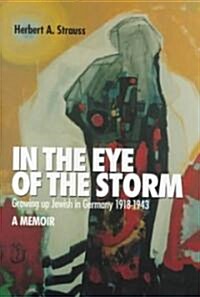 In the Eye of the Storm: Growing Up Jewish in Germany, 1918-43, a Memoir (Hardcover)