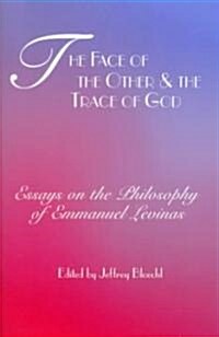 Face of the Other and the Trace of God: Essays on the Philosophy of Emmanuel Levinas (Paperback)