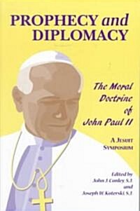 Prophecy and Diplomacy: The Moral Doctrine of John Paul II (Paperback)