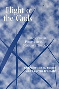 Flight of the Gods: Philosophical Perspectives on Negative Theology (Paperback)