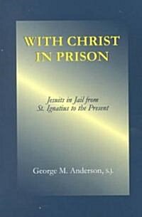 With Christ in Prison: From St. Ignatius to the Present (Paperback)
