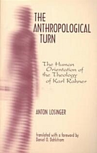 The Anthropological Turn: The Human Orientation of Karl Rahner (Paperback)