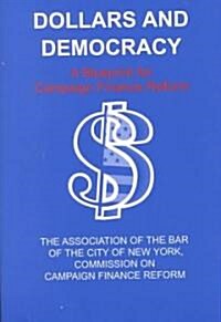 Dollars and Democracy: A Blueprint for Campaign Finance Reform (Paperback)