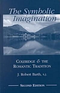 The Symbolic Imagination: Coleridge and the Romantic Tradition (Hardcover, 2)