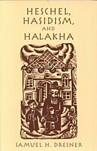 Heschel, Hasidism and Halakha (Paperback)