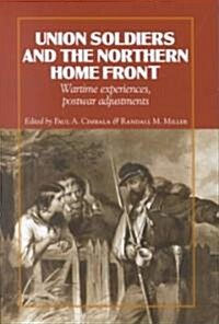 Union Soldiers and the Northern Home Front: Wartime Experiences, Postwar Adjustments (Hardcover)