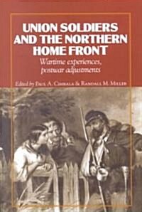 Union Soldiers and the Northern Home Front: Wartime Experiences, Postwar Adjustments (Paperback)