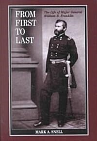 From First to Last: The Life of William B. Franklin (Paperback)