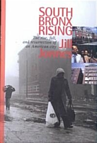South Bronx Rising: Rise and Fall and Resurrection of an American City (Hardcover, 2)