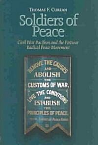 Soldiers of Peace: Civil War Pacifism and the Postwar Radical Peace Movement (Hardcover)