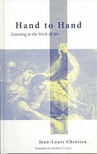 Hand to Hand: Listening to the Work of Art (Hardcover)