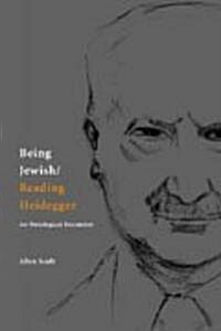 Being Jewish/Reading Heidegger: An Ontological Encounter (Hardcover)