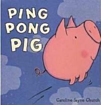 Ping Pong Pig (Hardcover)