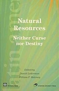 Natural Resources, Neither Curse nor Destiny (Paperback)