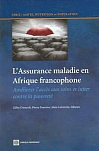 LAssurance Maladie En Afrique Francophone: Ameliorer LAcces Aux Soins Et Lutter Contre la Pauvrete (Paperback)