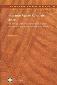 Insurance Against Covariate Shocks: The Role of Index-Based Insurance in Social Protection in Low-Income Countries of Africa (Paperback)