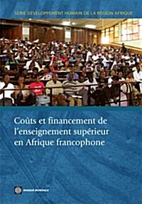 Couts Et Financement De Lenseignement Superieur En Afrique Francophone (Paperback)